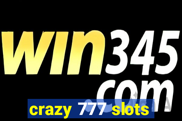 crazy 777 slots